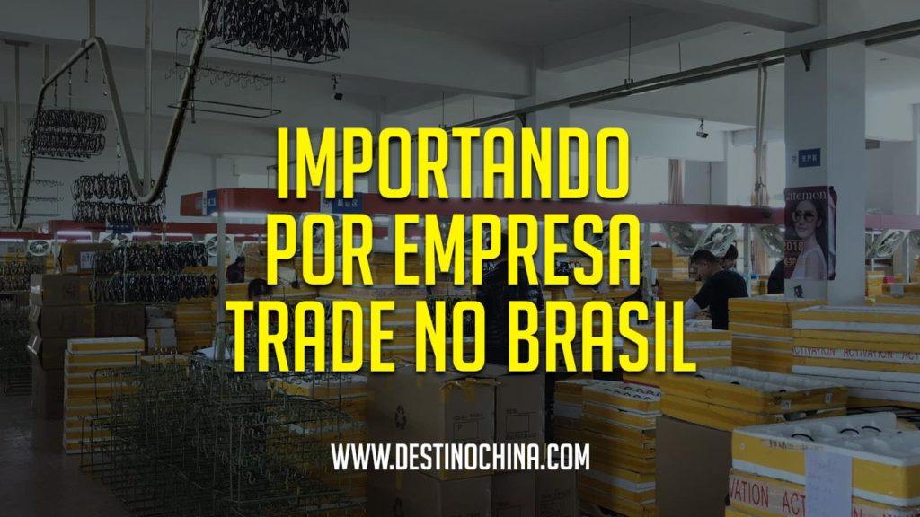 Importando por empresa trade no Brasil Fazendo importação através de empresa trade no Brasil