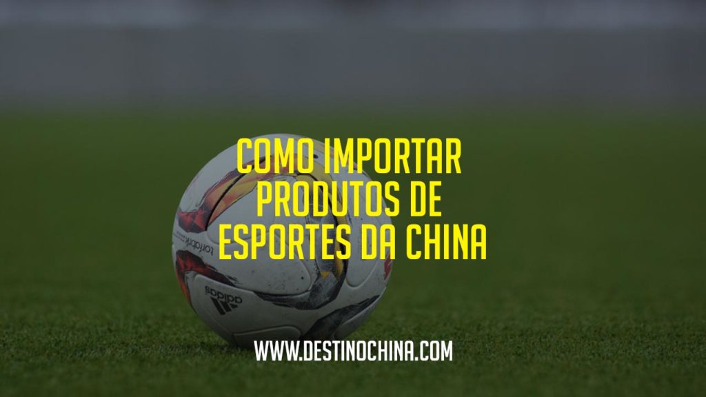 Como importar produtos de esportes da China Importar produtos de esportes na China