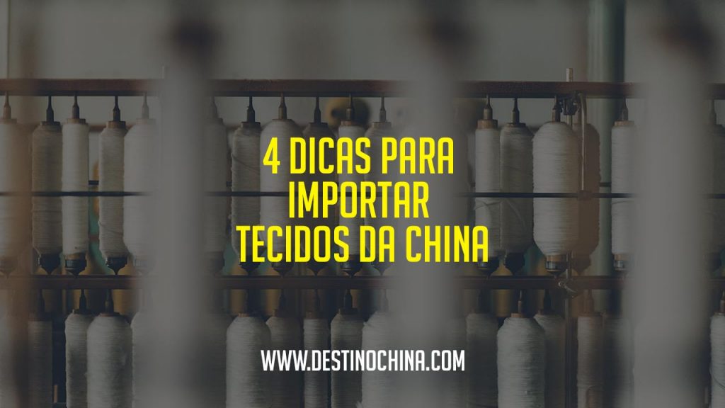 4 Dicas para Importar Tecidos da China Dicas para importação de tecidos da China