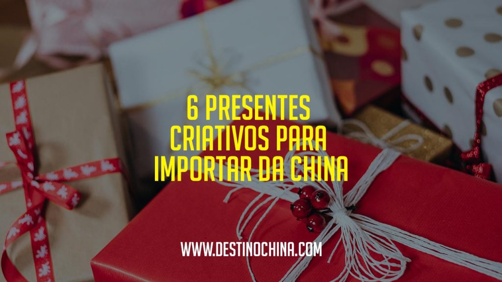 6 Presentes Criativos para Importar da China Presentes criativos para importar da China