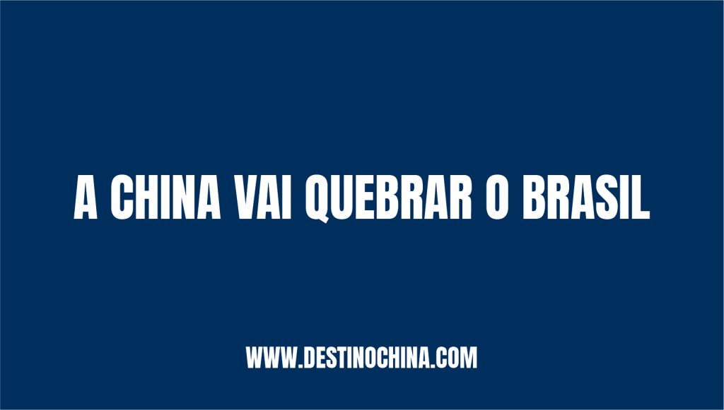 A China atrapalha o Brasil? A China vai quebrar o Brasil?