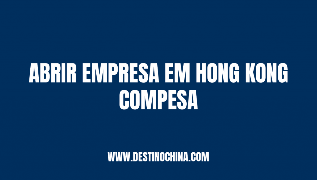 Abrir empresa em Hong Kong? Compensa abrir empresa em Hong Kong na China