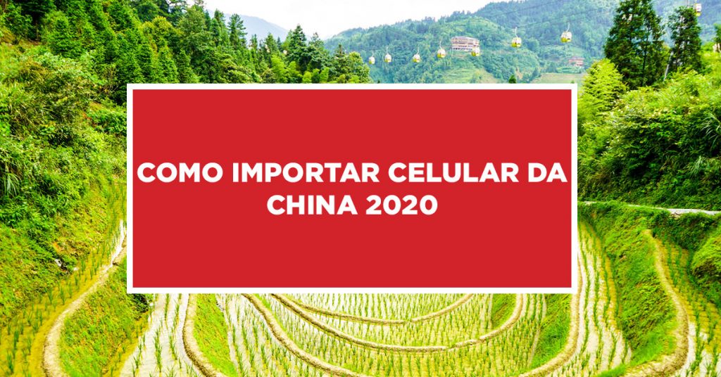 Como importar celular da China 2020 Passo a passo de como realizar importação de celular da China 2020