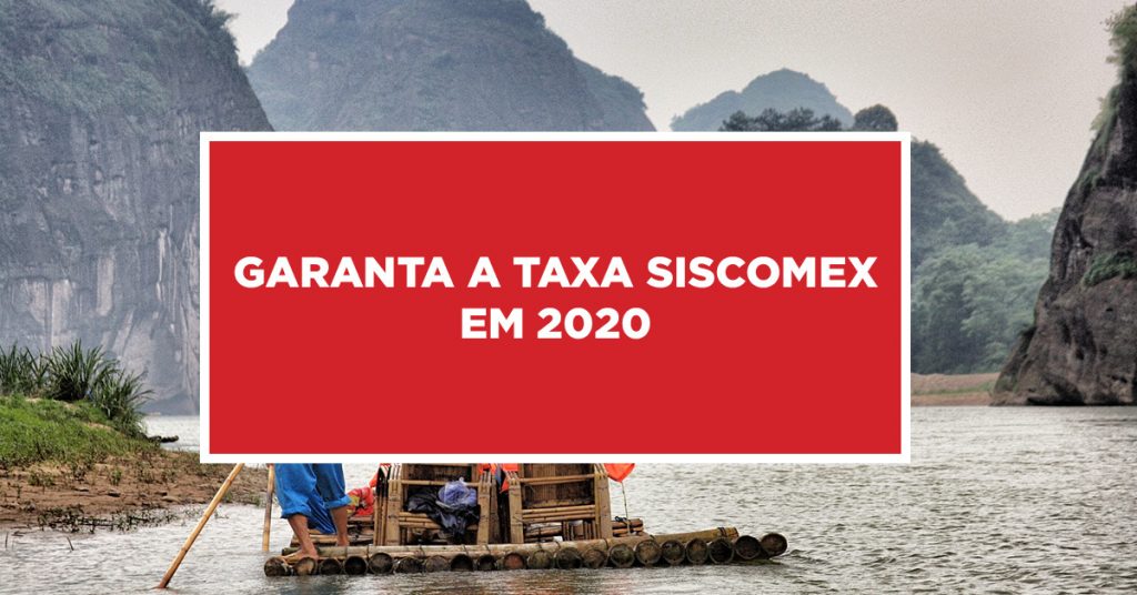 Garanta a taxa Siscomex em 2020 Garantia da taxa Siscomex em 2020