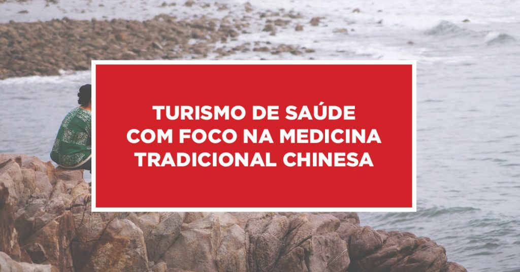 Turismo de saúde com foco na medicina tradicional chinesa Conhecendo a medicina tradicional, eficiente e milenar da China