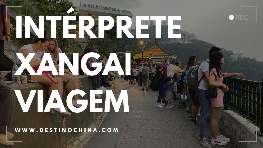 Encontrar o Intérprete Ideal para Viagem a Xangai